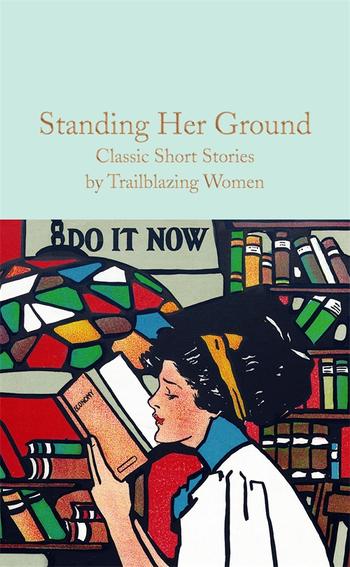 Standing Her Ground : Classic Short Stories by Trailblazing Women - KINGDOM BOOKS LEVEN