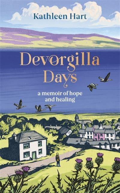 Devorgilla Days: A Memoir of hope and healing in Scotland's National Book Town - KINGDOM BOOKS LEVEN