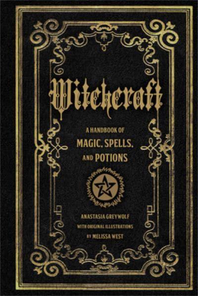 Witchcraft: A Handbook of Magic, Spells and Potions