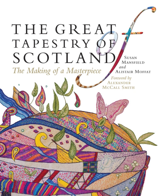 The Great Tapestry of Scotland : The Making of a Masterpiece