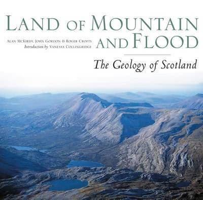 Land of Mountain and Flood: The Geology and Landforms of Scotland - KINGDOM BOOKS LEVEN
