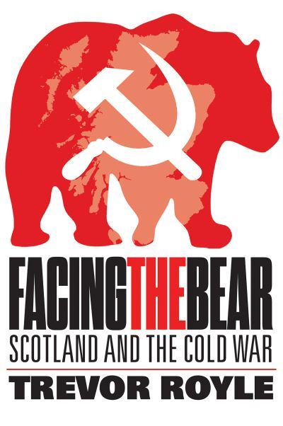 Facing the Bear: Scotland and the Cold War - KINGDOM BOOKS LEVEN