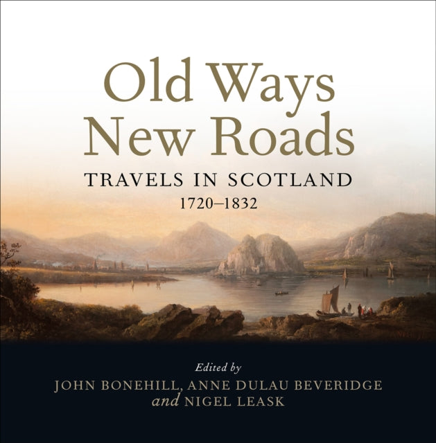 Old Ways New Roads : Travels in Scotland 1720-1832 - East  Neuk Books Ltd