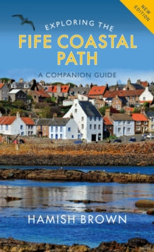 Exploring the Fife Coastal Path: A Companion Guide