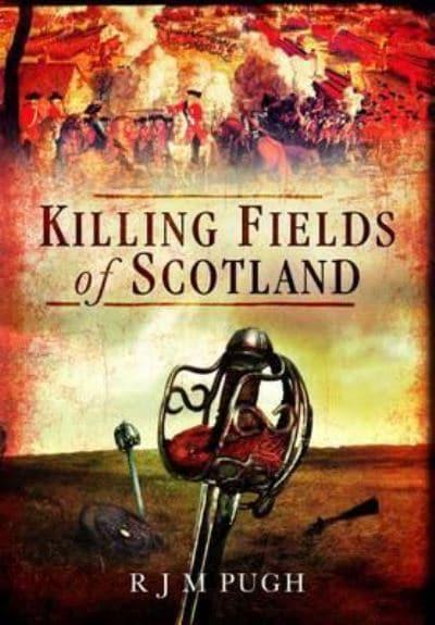 The Killing Fields of Scotland - AD83 to 1746