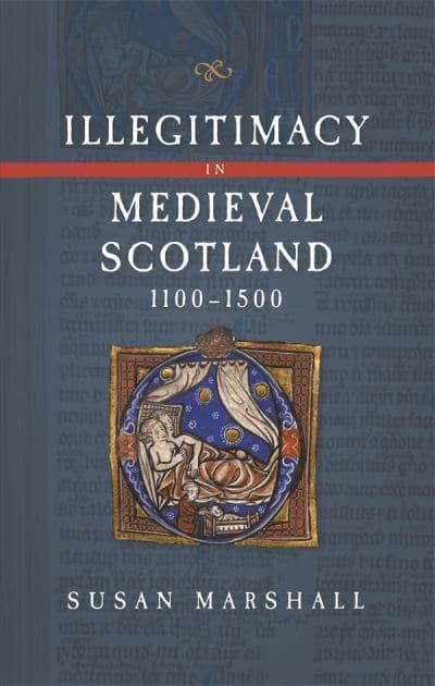 Illegitimacy in Medieval Scotland, 1100 - 1500 - KINGDOM BOOKS LEVEN