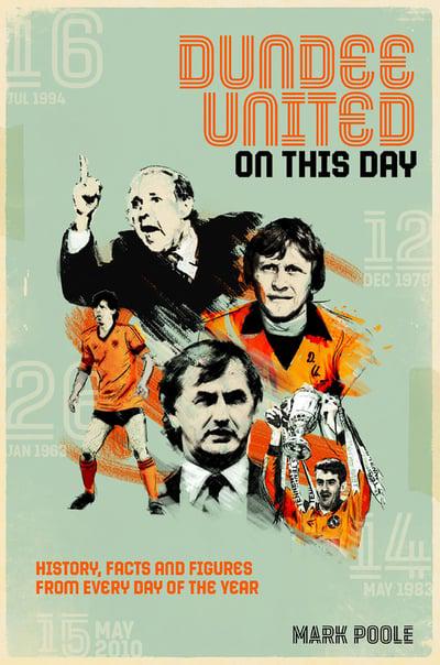 Dundee United on This Day: History, Facts and Figures from Every Day of the Year - KINGDOM BOOKS LEVEN