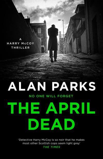 The April Dead by Alan Parks - KINGDOM BOOKS LEVEN