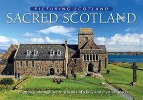 Sacred Scotland: Picturing Scotland: A pilgrimage through some of Scotland's holy and mystical places - KINGDOM BOOKS LEVEN