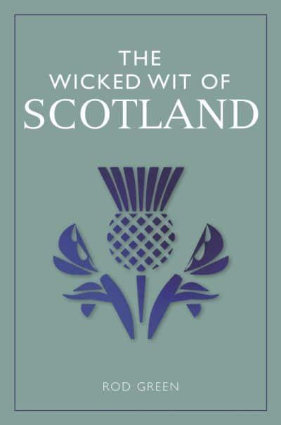 The Wicked Wit of Scotland by Rod Green - KINGDOM BOOKS LEVEN