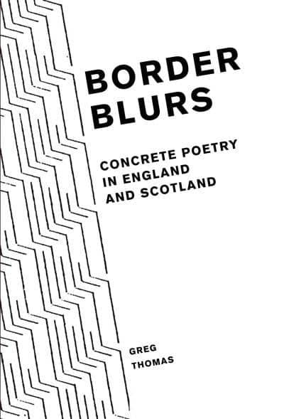 Border Blurs - Concrete Poetry in England and Scotland - KINGDOM BOOKS LEVEN