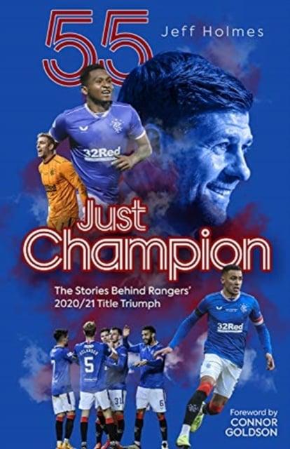 Just Champion: The Stories Behind Rangers' 2020/21 Title Triumph - KINGDOM BOOKS LEVEN