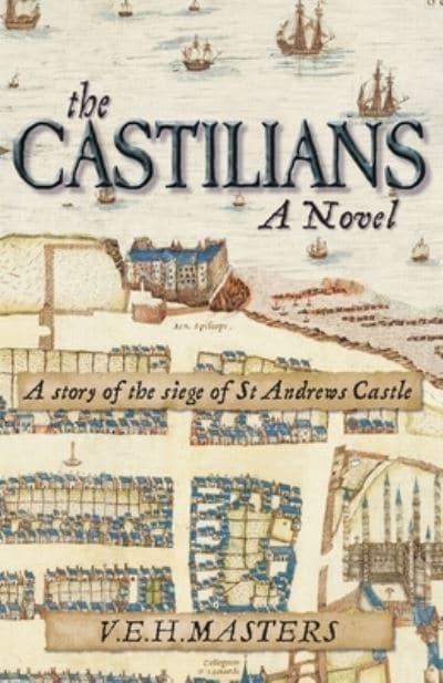 Castilians: A Novel (The Siege of St Andrews Castle)