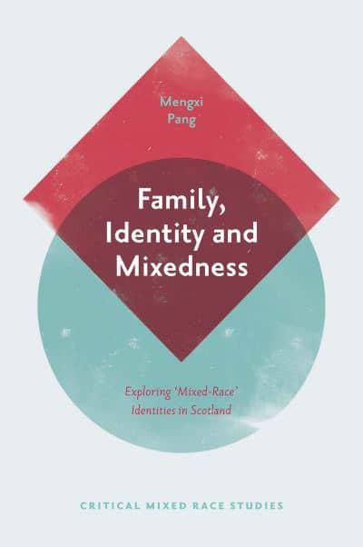 Family, Identity and Mixedness: Exploring Mixed-Race Identities in Scotland - KINGDOM BOOKS LEVEN