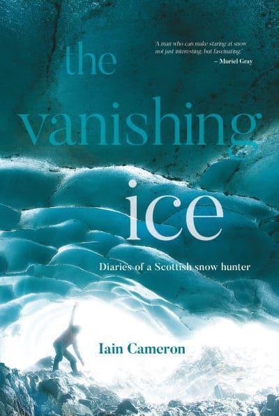 The Vanishing Ice Diaries of a Scottish Snow Hunter - KINGDOM BOOKS LEVEN