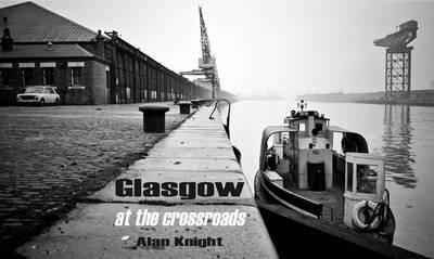Glasgow at the Crossroads - KINGDOM BOOKS LEVEN