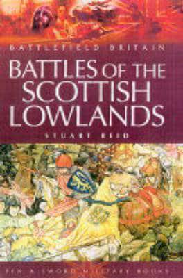 Battlefield Britain: Battles of the Scottish Lowlands