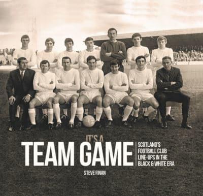 It's A Team Game: Scotland's Football Club Line-Ups In The Black & White Era - KINGDOM BOOKS LEVEN
