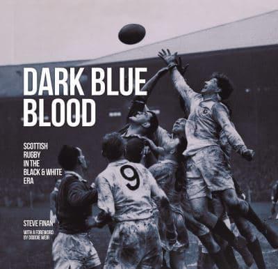 Dark Blue Blood: Scottish Rugby In The Black And White Era - KINGDOM BOOKS LEVEN