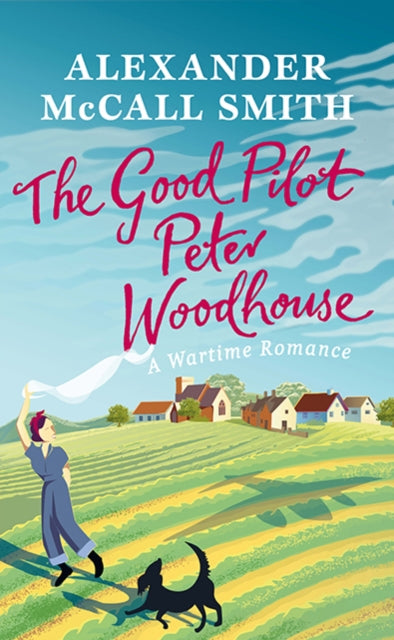 The Good Pilot, Peter Woodhouse : A Wartime Romance