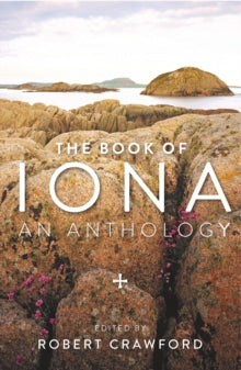 The Book of Iona : An Anthology by Robert Crawford - KINGDOM BOOKS LEVEN