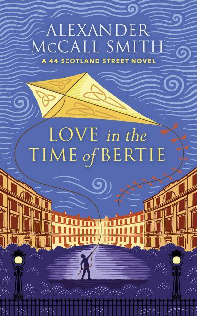 Love in the Time of Bertie: A 44 Scotland Street Novel - KINGDOM BOOKS LEVEN