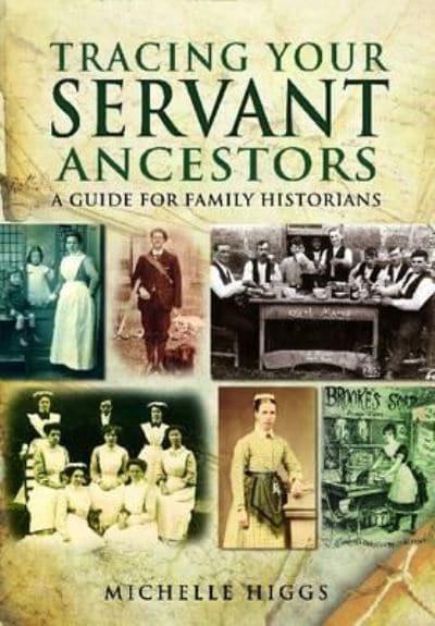 Tracing Your Servant Ancestors: A Guide For Family Historians