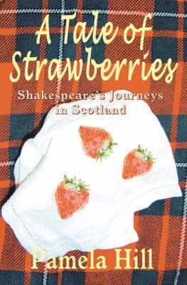 A Tale of Strawberries: Shakespeare's Journeys in Scotland - KINGDOM BOOKS LEVEN