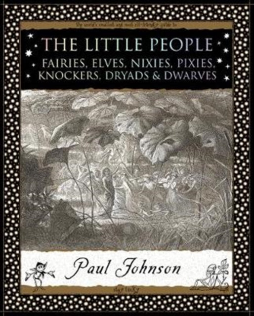 The Little People : Fairies, Elves, Nixies, Pixies, Knockers, Dryads and Dwarves