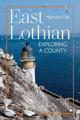 East Lothian: Exploring a County - KINGDOM BOOKS LEVEN