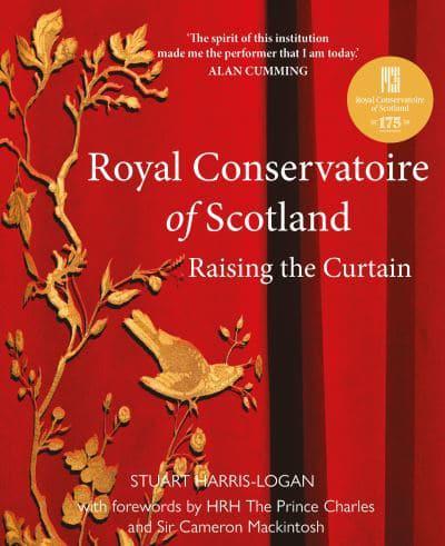 Royal Conservatoire of Scotland: Raising the Curtain - KINGDOM BOOKS LEVEN