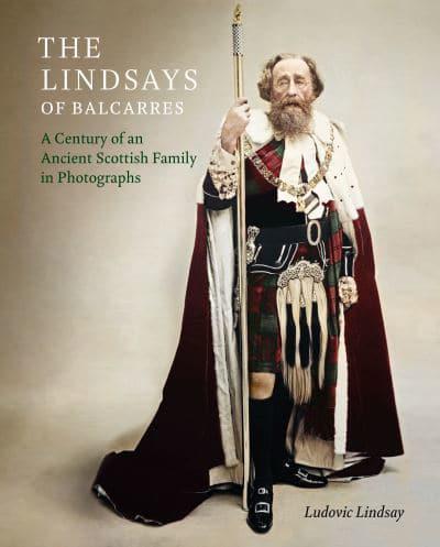 The Lindsays of Balcarres: A Century of an Ancient Scottish Family in Photographs - KINGDOM BOOKS LEVEN