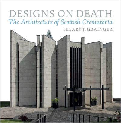 Designs On Death - The Architecture of Scottish Crematoria - KINGDOM BOOKS LEVEN