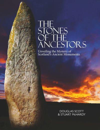 The Stones of the Ancestors: Unravelling the Mystery of  Scotland's Ancient Monuments - KINGDOM BOOKS LEVEN