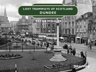 Lost Tramways of Scotland: Dundee - KINGDOM BOOKS LEVEN