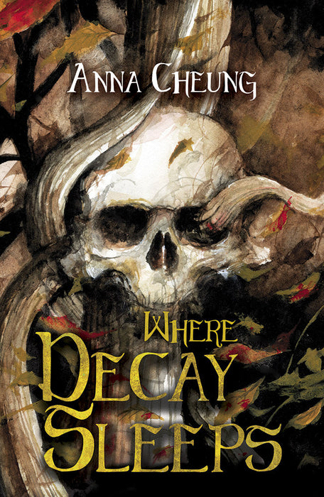 Where Decay Sleeps by Anna Cheung