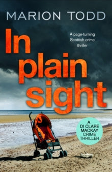 In Plain Sight : A page-turning Scottish crime thriller : 2 By Marion Todd - KINGDOM BOOKS LEVEN