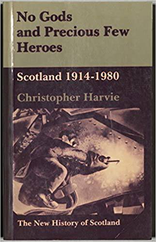 No Gods and Precious Few Heroes : Scotland 1914-1980 - East  Neuk Books Ltd
