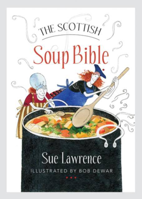 The Scottish Soup Bible - East  Neuk Books Ltd