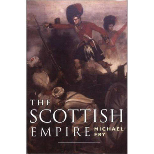 The Scottish Empire by Michael Fry - East  Neuk Books Ltd