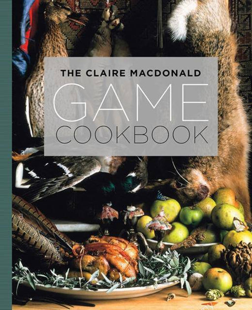 Claire MacDonald Game Cookbook by Claire Macdonald - East  Neuk Books Ltd