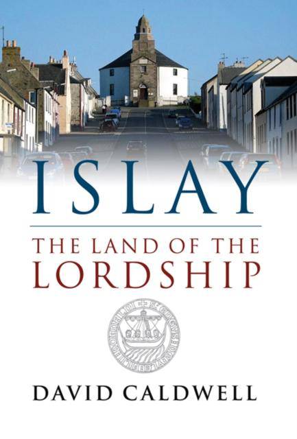 Islay : The Land of the Lordship by David Caldwell (Author) - East  Neuk Books Ltd