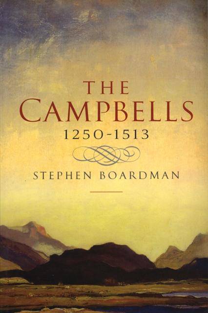 The Campbells, 1210-1513 by Stephen Boardman - East  Neuk Books Ltd