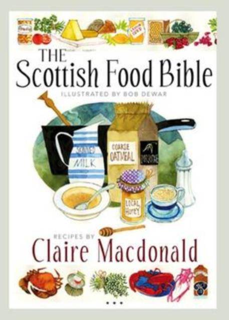 The Scottish Food Bible by Claire Macdonald (Author) - East  Neuk Books Ltd