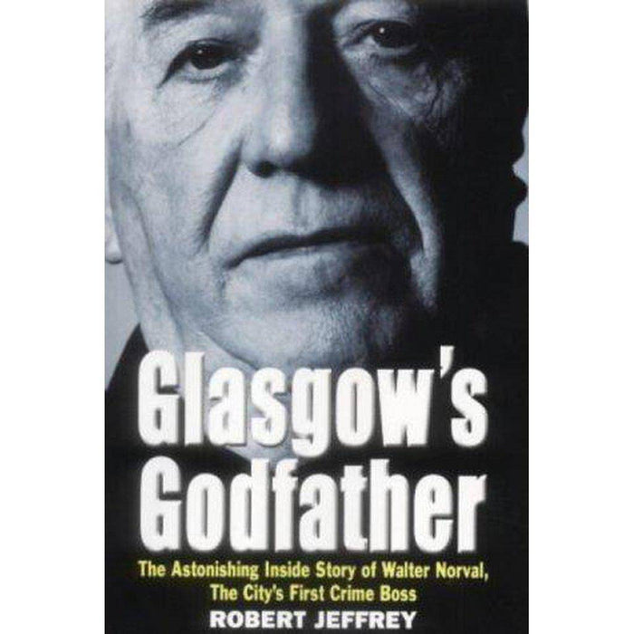 Glasgow's Godfather - East  Neuk Books Ltd