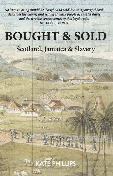 Bought & Sold: Scotland, Jamaica & Slavery - KINGDOM BOOKS LEVEN