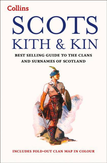 Scots Kith and Kin : Bestselling Guide to the Clans and Surnames of Scotland - East  Neuk Books Ltd