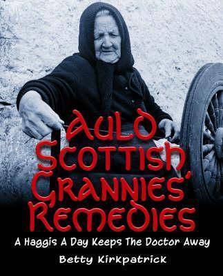 Auld Scottish Grannies' Remedies - East  Neuk Books Ltd