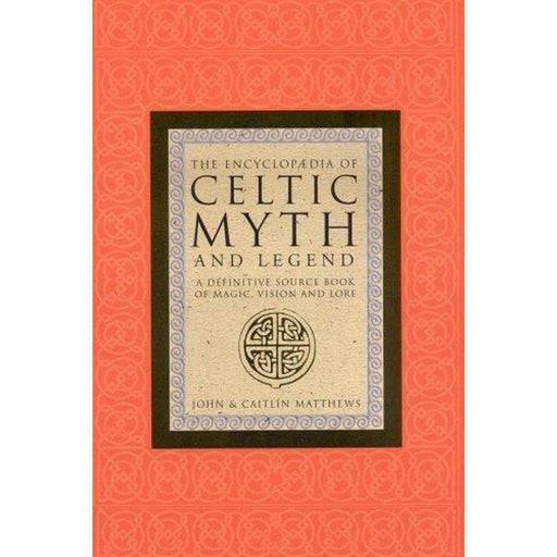 The Encyclopaedia Of Celtic Myth And - East  Neuk Books Ltd