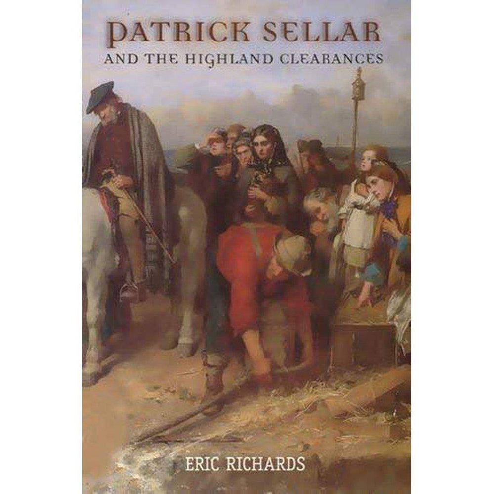Patrick Sellar and the Highland - East  Neuk Books Ltd